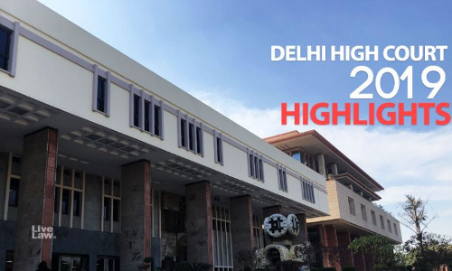 पढ़िए 2019 में दिल्ली हाईकोर्ट द्वारा दिए गए 25 प्रमुख निर्णय