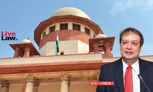 एक नॉन परफॉर्मिंग न्यायतंत्र को स्वतंत्र नहीं कहा जा सकता: जस्टिस जेबी पारदीवाला ने अपने विदाई भाषण में कहा