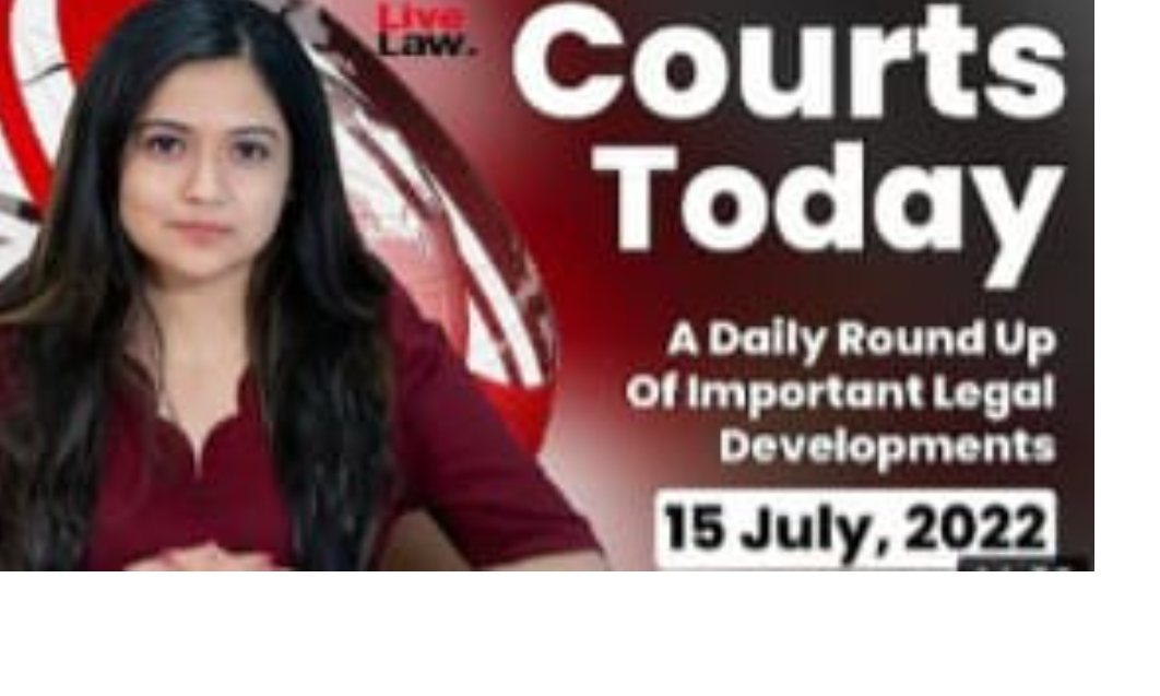 डेली कोर्ट राउंड अप : जानिए अदालतों में आज क्या खास हुआ (वीडियो)