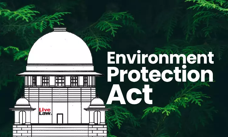 बाद में दी गई पर्यावरण मंज़ूरी से, जो प्रोजेक्ट्स मंज़ूर नहीं हैं, वे भी राज्य के दखल तक चलते रहते हैं: सुप्रीम कोर्ट ने चिंता जताई