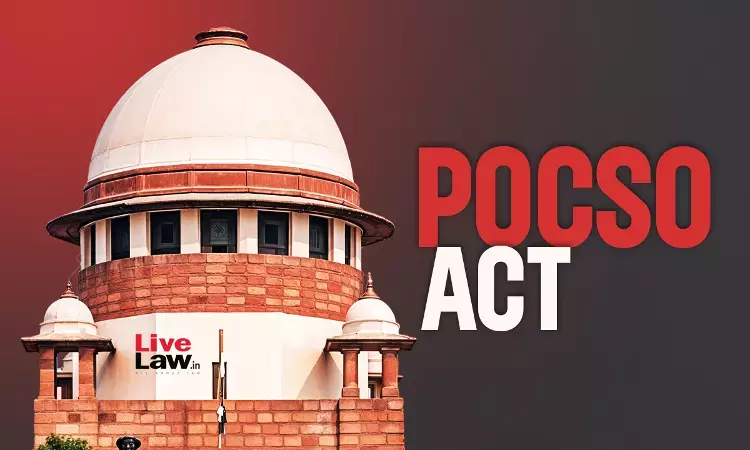 POCSO Act | धारा 29 के तहत दोष की धारणा केवल पीड़ित बच्चे की गवाही के आधार पर नहीं बनती, अगर वह अविश्वसनीय हो: सुप्रीम कोर्ट