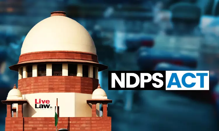 सुप्रीम कोर्ट ने NDPS केस को लापरवाही से संभालने पर नारकोटिक्स कंट्रोल ब्यूरो के डायरेक्टर और NCB IG की व्यक्तिगत पेशी का आदेश दिया