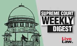 सुप्रीम कोर्ट वीकली राउंड अप : सुप्रीम कोर्ट के कुछ खास ऑर्डर/जजमेंट पर एक नज़र सुप्रीम कोर्ट वीकली राउंड अप : सुप्रीम कोर्ट के कुछ खास ऑर्डर/जजमेंट पर एक नज़र