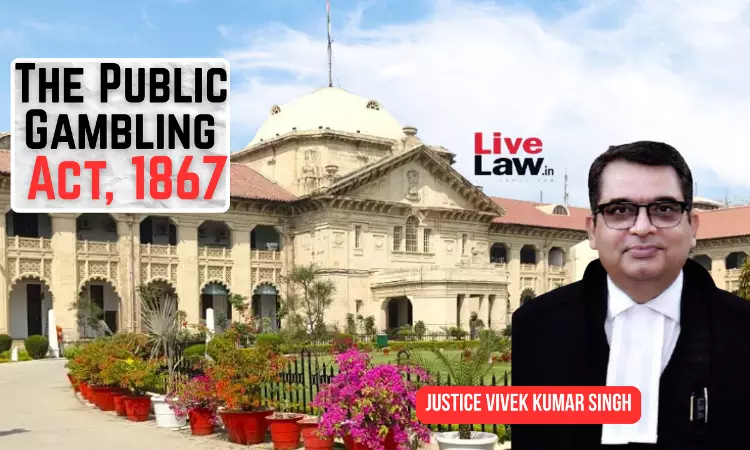 सार्वजनिक स्थान पर जुआ खेलना संज्ञेय अपराध, बिना वारंट गिरफ्तारी व जांच वैध: इलाहाबाद हाईकोर्ट सार्वजनिक स्थान पर जुआ खेलना संज्ञेय अपराध, बिना वारंट गिरफ्तारी व जांच वैध: इलाहाबाद हाईकोर्ट