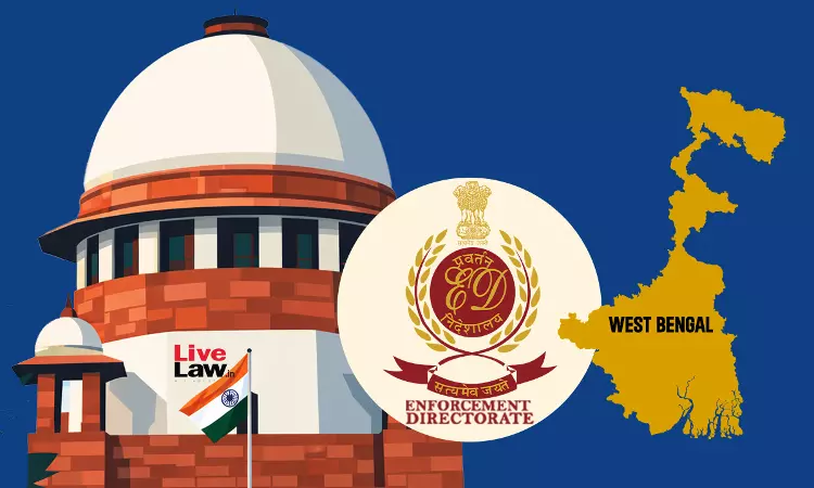 पश्चिम बंगाल में संवैधानिक तंत्र के विफल होने की दलील नहीं दे रहे: ED ने सुप्रीम कोर्ट में कहा