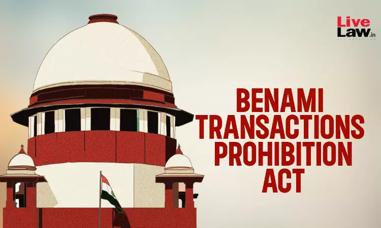 बेनामी लेन-देन में खरीदी गई संपत्ति पर असली मालिक, बेनामीदार द्वारा बनाई गई वसीयत के आधार पर दावा नहीं कर सकता: सुप्रीम कोर्ट