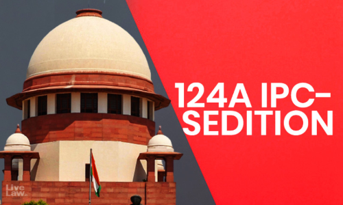 Sedition | आरोपी को कोई आपत्ति न हो तो कोर्ट IPC की धारा 124A से जुड़े ट्रायल/अपील आगे बढ़ा सकते हैं: सुप्रीम कोर्ट