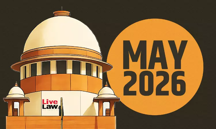 सुप्रीम कोर्ट मंथली राउंड अप : मई, 2026