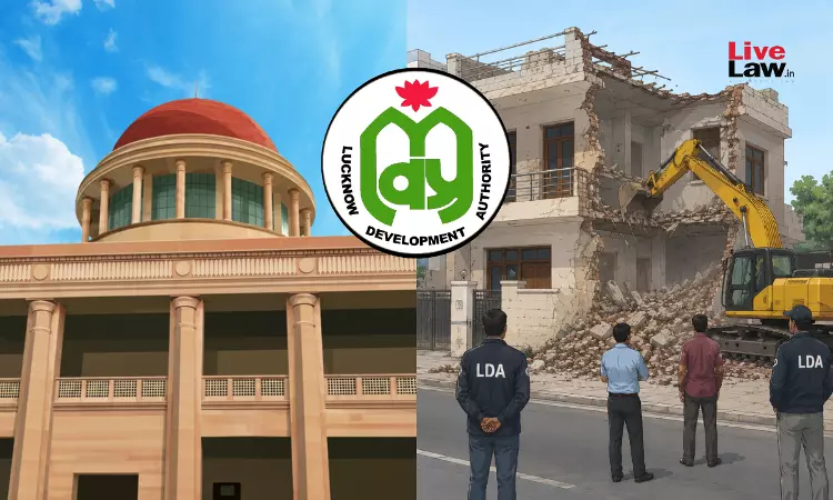 अपील लंबित रहते एक ही संपत्ति पर बुलडोजर कार्रवाई पर हाईकोर्ट सख्त, LDA की मंशा पर उठाए सवाल