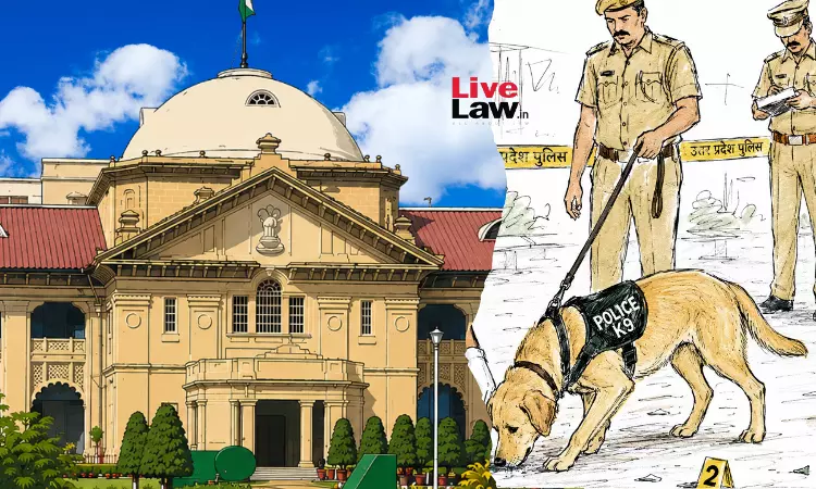 स्निफर डॉग की ट्रैकिंग तभी साक्ष्य मानी जाएगी जब पंचनामा और डॉग हैंडलर की गवाही उसका समर्थन करे: इलाहाबाद हाईकोर्ट
