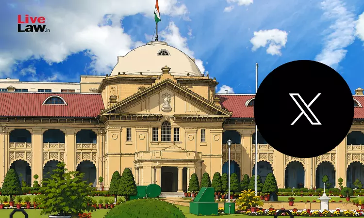 सोशल मीडिया प्लेटफॉर्म भारतीय कानून से ऊपर नहीं: इलाहाबाद हाईकोर्ट ने X की कार्यशैली पर जताई सख्त नाराज़गी