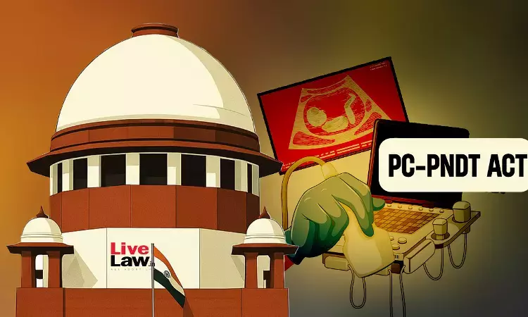 PC-PNDT Act के तहत अपराधों के लिए पुलिस FIR दर्ज नहीं कर सकती, न ही जांच कर सकती है: सुप्रीम कोर्ट