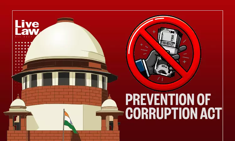 PC Act | बिचौलिये को रिश्वत देना सरकारी कर्मचारी का अपराध साबित करने के लिए काफ़ी नहीं: सुप्रीम कोर्ट