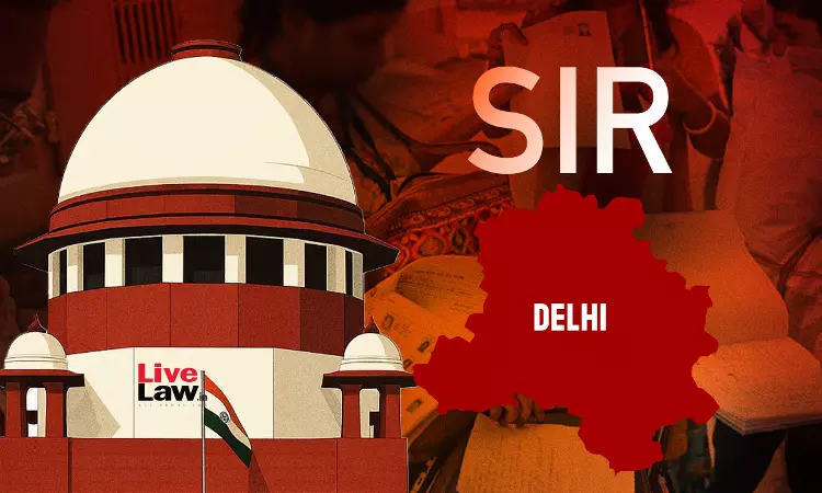 Delhi SIR : नोटिस पाने वाले वोटरों के नाम और लॉजिकल विसंगतियों के आधार जानने की मांग वाली याचिका पर सुनवाई करेगा सुप्रीम कोर्ट