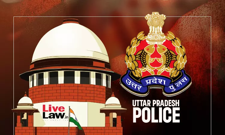 सुप्रीम कोर्ट ने FIR में गड़बड़ी को लेकर UP Police को फटकार लगाई, अधिकारी को तलब किया