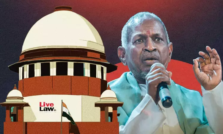 कॉपीराइट विवाद में इलैयाराजा को राहत नहीं, सुप्रीम कोर्ट ने उनके खिलाफ फैसले में दखल से किया इनकार